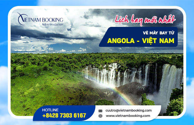 Vé máy bay từ Angola về Việt Nam giá rẻ nhất| Đặt vé ngay