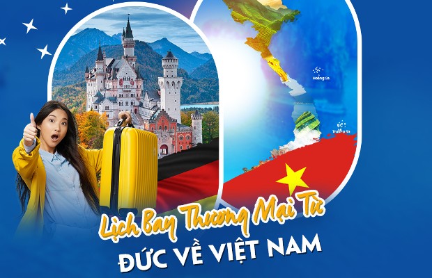 Vé máy bay từ Đức về Việt Nam giá rẻ nhất| Lịch bay thương mại 2022